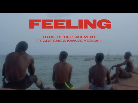 Total Hip Replacement & Anyankofo - Feeling