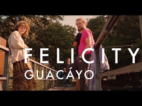 Guacayo - Felicity